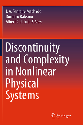 Discontinuity and Complexity in Nonlinear Physical Systems - Machado, J A Tenreiro (Editor), and Baleanu, Dumitru (Editor), and Luo, Albert C J (Editor)