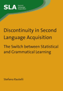 Discontinuity in Second Language Acquisition: The Switch Between Statistical and Grammatical Learning