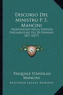 Discorso Del Ministro P. S. Mancini: Pronunziato Nella Tornata Parlamentare Del 20 Gennaio 1877 (1877)