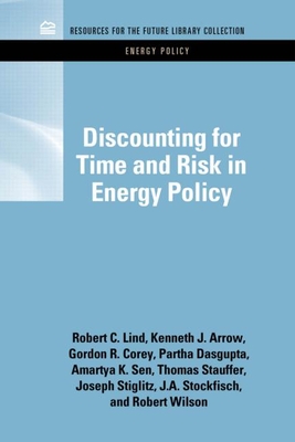 Discounting for Time and Risk in Energy Policy - Lind, Robert C., and Arrow, Kenneth J., and Corey, Gordon R.