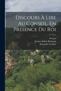 Discours  Lire Au Conseil, En Prsence Du Roi