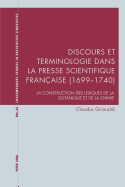 Discours Et Terminologie Dans La Presse Scientifique Franaise (1699-1740): La Construction Des Lexiques de la Botanique Et de la Chimie