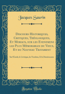 Discours Historiques, Critiques, Thologiques, Et Moraux, Sur Les Evenemens Les Plus Mmorables Du Vieux, Et Du Nouveau Testament: Sur l'Exode, Le Lvitique, Les Nombres, Et Le Deutronome (Classic Reprint)