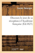 Discours le jour de sa r?ception ? l'Acad?mie fran?aise