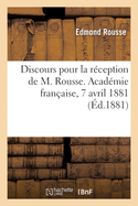 Discours Pour La R?ception de M. Rousse. Acad?mie Fran?aise, 7 Avril 1881