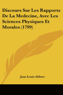 Discours Sur Les Rapports De La Medecine, Avec Les Sciences Physiques Et Morales (1799)