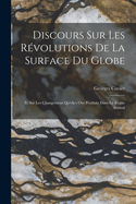 Discours Sur Les Revolutions de La Surface Du Globe: Et Sur Les Changemens Qu'elles Ont Produits Dans Le Regne Animal