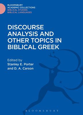 Discourse Analysis and Other Topics in Biblical Greek - Porter, Stanley E. (Editor), and Carson, D.A. (Editor)