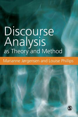 Discourse Analysis as Theory and Method - Jorgensen, Marianne W, and Phillips, Louise J