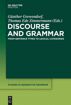 Discourse and Grammar: From Sentence Types to Lexical Categories - Grewendorf, Gnther (Editor), and Zimmermann, Thomas Ede (Editor)