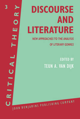 Discourse and Literature: New Approaches to the Analysis of Literary Genres - Dijk, Teun A. van (Editor)