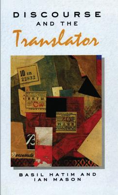 Discourse and the Translator - Hatim, B., and Mason, Ian