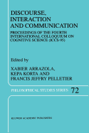 Discourse, Interaction and Communication: Proceedings of the Fourth International Colloquium on Cognitive Science (ICCS-95)