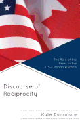 Discourse of Reciprocity: The Role of the Press in the US-Canada Alliance