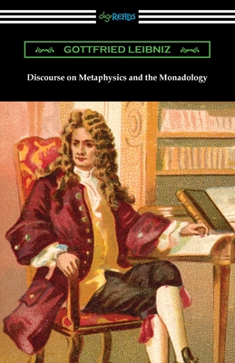 Discourse on Metaphysics and the Monadology - Leibniz, Gottfried, and Montgomery, George R (Translated by)