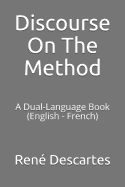 Discourse on the Method: A Dual-Language Book (English - French)