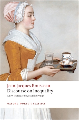 Discourse on the Origin of Inequality - Rousseau, Jean-Jacques, and Philip, Franklin (Translated by), and Coleman, Patrick (Editor)