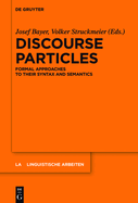 Discourse Particles: Formal Approaches to Their Syntax and Semantics