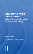 Discourse Wars in Gotham-West: A Latino Immigrant Urban Tale of Resistance & Agency