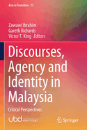 Discourses, Agency and Identity in Malaysia: Critical Perspectives