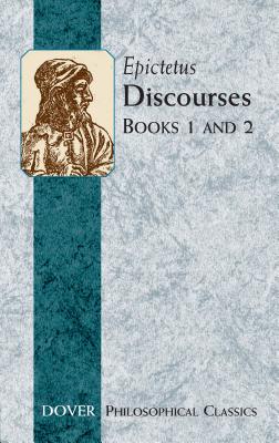 Discourses Books 1 and 2 - Epictetus, and Matheson, P E (Translated by)