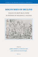 Discourses of Decline: Essays on Republicanism in Honor of Wyger R.E. Velema