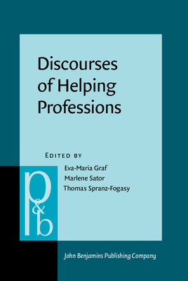 Discourses of Helping Professions - Graf, Eva-Maria (Editor), and Sator, Marlene (Editor), and Spranz-Fogasy, Thomas (Editor)