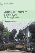 Discourses of Memory and Refugees: Exploring Facets