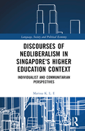 Discourses of Neoliberalism in Singapore's Higher Education Context: Individualist and Communitarian Perspectives