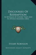 Discourses Of Redemption: As Revealed At Sundry Times And In Diverse Manners (1866)