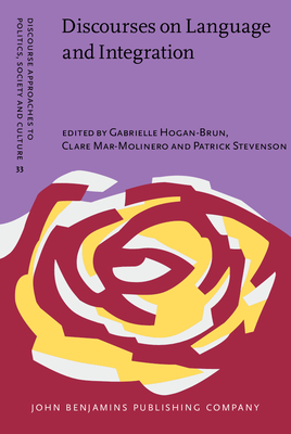 Discourses on Language and Integration: Critical perspectives on language testing regimes in Europe - Hogan-Brun, Gabrielle (Editor), and Mar-Molinero, Clare (Editor), and Stevenson, Patrick (Editor)