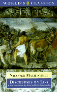 Discourses on Livy - Machiavelli, Niccol, and Bondanella, Julia Conaway, and Bondanella, Peter
