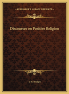 Discourses on Positive Religion