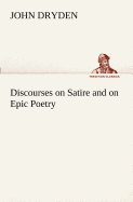 Discourses on Satire and on Epic Poetry