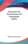 Discourses on the Doctrines of Christianity (1879)