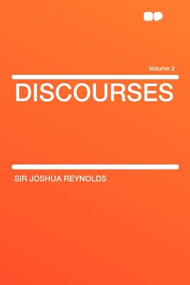 Discourses Volume 2 - Reynolds, Sir Joshua