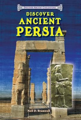 Discover Ancient Persia - Bramwell, Neil D