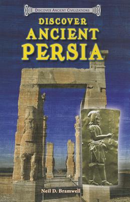 Discover Ancient Persia - Bramwell, Neil D