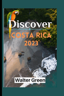 Discover Costa Rica 2023: Where Pura Vida Meets Adventure!