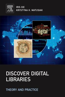 Discover Digital Libraries: Theory and Practice - Xie, Iris, and Matusiak, Krystyna