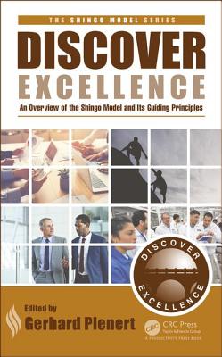 Discover Excellence: An Overview of the Shingo Model and Its Guiding Principles - Plenert, Gerhard J (Editor)