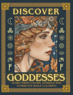 Discover Goddesses: Learn their Colors, Symbols and Attributes while Coloring