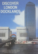 Discover London Docklands: A to Z Illustrated Guide to Modern Docklands