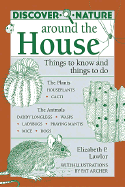 Discover Nature Around the House: Things to Know and Things to Do - Lawlor, Elizabeth