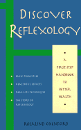 Discover Reflexology: A First-Step Guide to Better Health