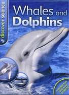 Discover Science: Whales and Dolphins: Whales and Dolphins