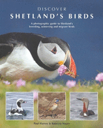 Discover Shetland's Birds: A Photographic Guide to Shetland's Breeding, Wintering and Migrant Birds