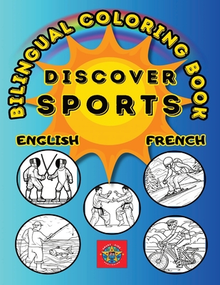 Discover Sports- A Bilingual Coloring Book in English and French - Publishing, Smart Kids