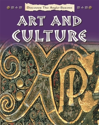 Discover the Anglo-Saxons: Art and Culture - Butterfield, Moira