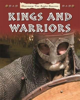 Discover the Anglo-Saxons: Kings and Warriors - Butterfield, Moira